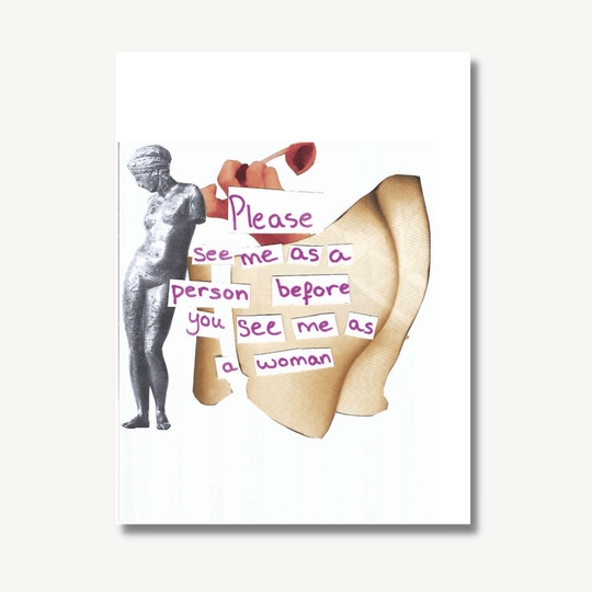 Art print of a collage of women’s body parts and a large bum, with the words ‘please see me as a person before you see me as a woman’.