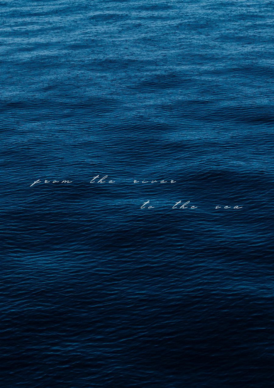 Soft waves on a deep blue sea with white script style text saying ‘from the river to the sea’.