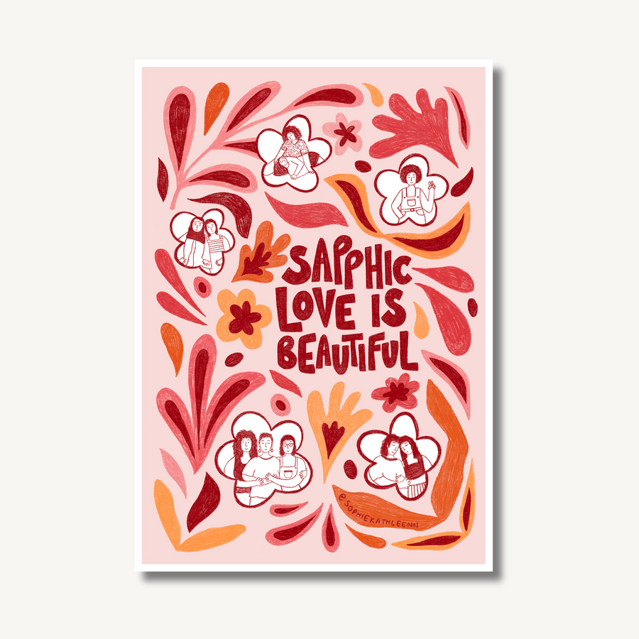 Digital illustration print by Sophie Kathleen depicting pink and orange leaves and floral patterns with pictures of lesbian couples in love with writing in the centre ‘sapphic love is beautiful’. On an off white background with a drop shadow to highlight that it is an art print.