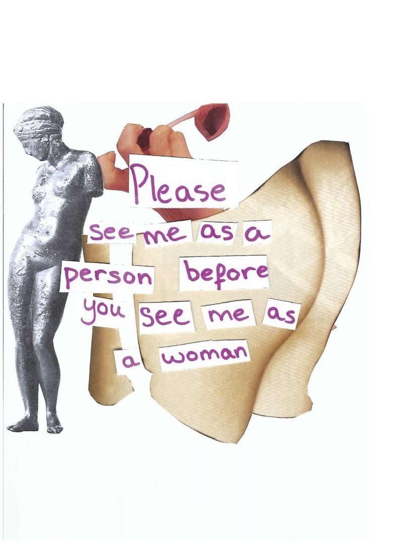 Art print of a collage of women’s body parts and a large bum, with the words ‘please see me as a person before you see me as a woman’.